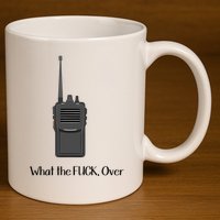 Walkie Talkie What The Fuck Over 11oz C Handle Ceramic Mug