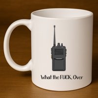 Walkie Talkie What The Fuck Over 11oz C Handle Ceramic Mug