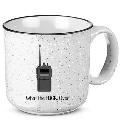 Walkie Talkie What The Fuck Over 15oz Campfire Ceramic Mug