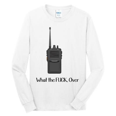 Walkie Talkie What The Fuck Over Tall Long Sleeve T-Shirt