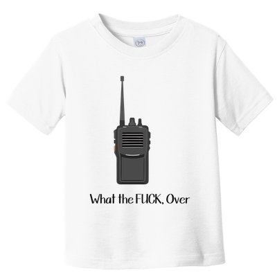 Walkie Talkie What The Fuck Over Toddler T-Shirt