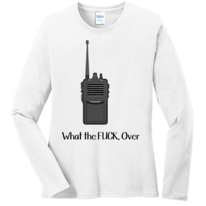 Walkie Talkie What The Fuck Over Ladies Long Sleeve Shirt