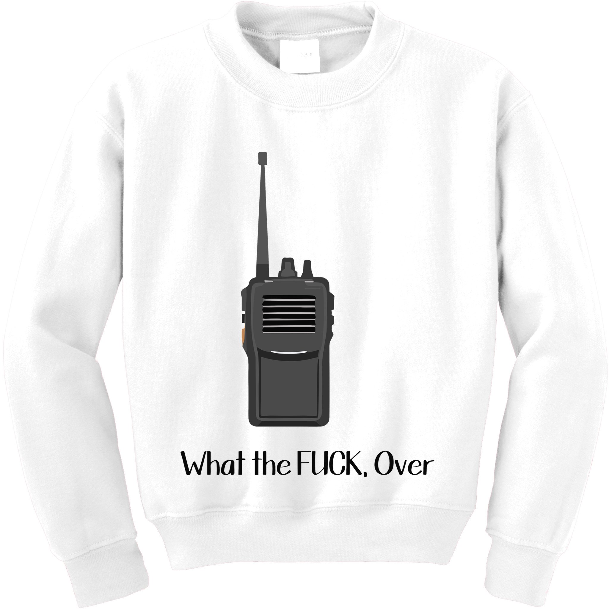 Walkie Talkie What The Fuck Over Kids Sweatshirt