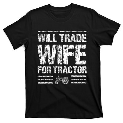 Will Trade Wife For Tractor Funny Farmer Farming Gag Outfit T-Shirt