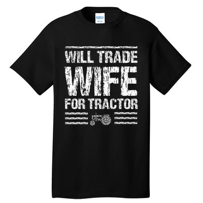 Will Trade Wife For Tractor Funny Farmer Farming Gag Outfit Tall T-Shirt