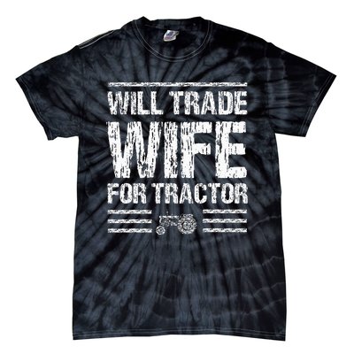 Will Trade Wife For Tractor Funny Farmer Farming Gag Outfit Tie-Dye T-Shirt