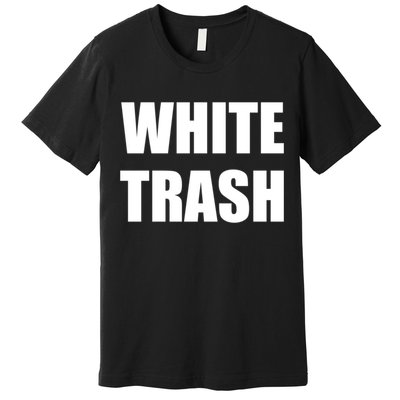 White Trash Premium T-Shirt