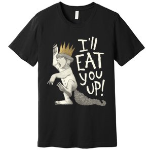 Where The Wild Things Are Eat You Up Premium T-Shirt