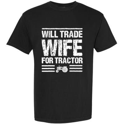 Will Trade Wife For Tractor Funny Farmer Farming Gag Outfit Garment-Dyed Heavyweight T-Shirt