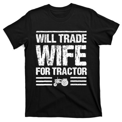 Will Trade Wife For Tractor Funny Farmer Farming Gag Outfit T-Shirt