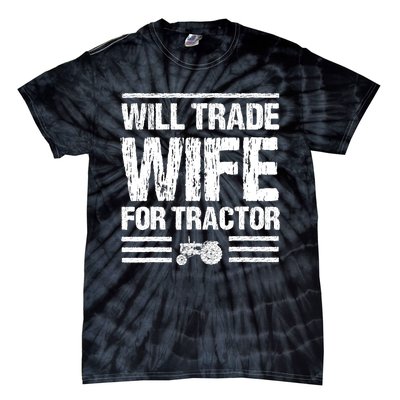 Will Trade Wife For Tractor Funny Farmer Farming Gag Outfit Tie-Dye T-Shirt