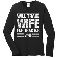 Will Trade Wife For Tractor Funny Farmer Farming Gag Outfit Ladies Long Sleeve Shirt