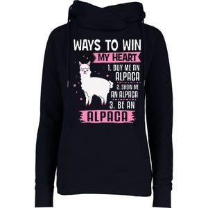 Ways To Win My Heart Be An Alpaca - I Love Alpacas Funny Womens Funnel Neck Pullover Hood