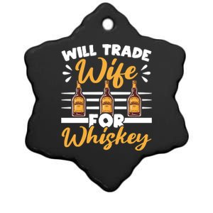 Will Trade Wife For Whiskey Whisky Ing Alcohol Er Meaningful Gift Ceramic Star Ornament