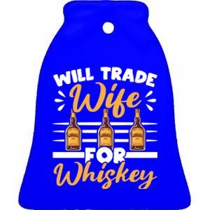 Will Trade Wife For Whiskey Whisky Ing Alcohol Er Meaningful Gift Ceramic Bell Ornament