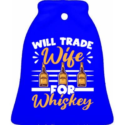 Will Trade Wife For Whiskey Whisky Ing Alcohol Er Meaningful Gift Ceramic Bell Ornament