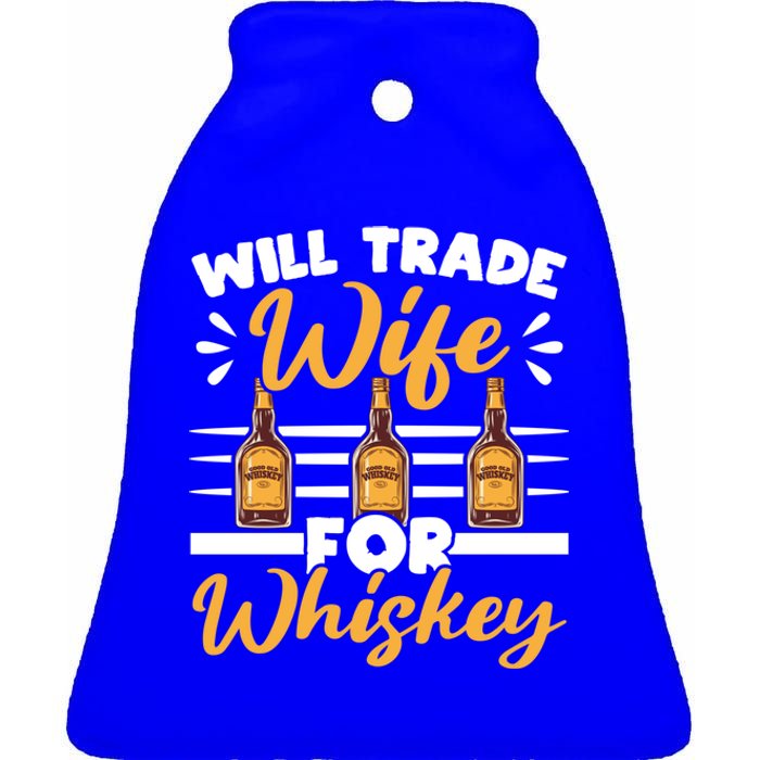 Will Trade Wife For Whiskey Whisky Ing Alcohol Er Meaningful Gift Ceramic Bell Ornament