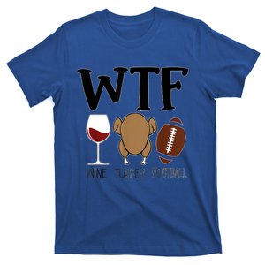 Wtf Thanksgiving Wine Turkey Football Season Cute Gift T-Shirt