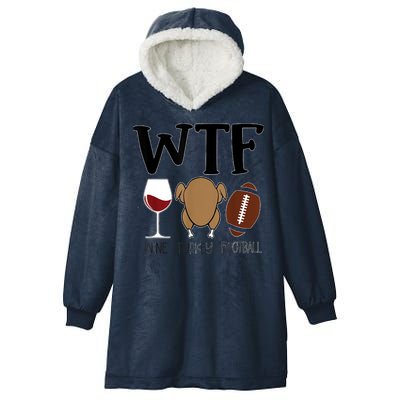 Wtf Thanksgiving Wine Turkey Football Season Cute Gift Hooded Wearable Blanket