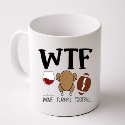 Wtf Thanksgiving Wine Turkey Football Season Cute Gift Coffee Mug