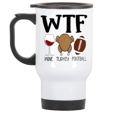 Wtf Thanksgiving Wine Turkey Football Season Cute Gift Stainless Steel Travel Mug