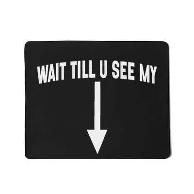 Wait Till You See My Cleverly Designed Arrow Pointing Mousepad