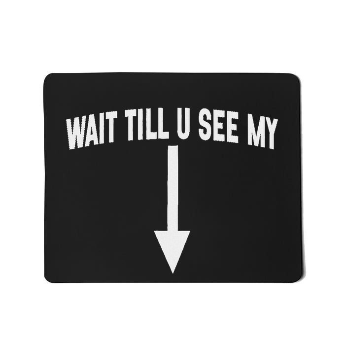Wait Till You See My Cleverly Designed Arrow Pointing Mousepad