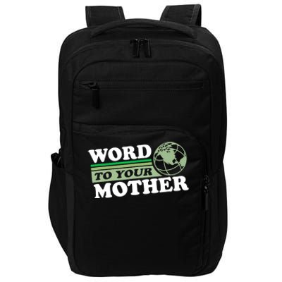 Word To Your Mother Earth Retro Save Planet Everyday Green Impact Tech Backpack