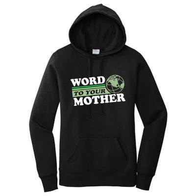 Word To Your Mother Earth Retro Save Planet Everyday Green Women's Pullover Hoodie