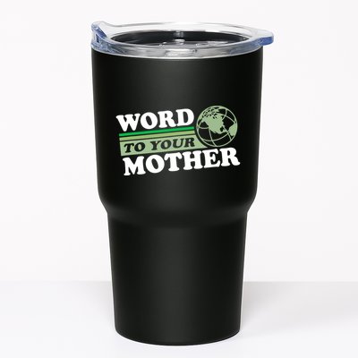 Word To Your Mother Earth Retro Save Planet Everyday Green Tumbler