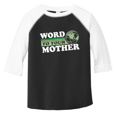 Word To Your Mother Earth Retro Save Planet Everyday Green Toddler Fine Jersey T-Shirt