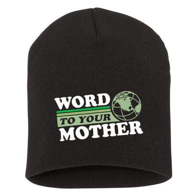 Word To Your Mother Earth Retro Save Planet Everyday Green Short Acrylic Beanie