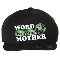 Word To Your Mother Earth Retro Save Planet Everyday Green Wool Snapback Cap