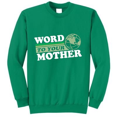 Word To Your Mother Earth Retro Save Planet Everyday Green Sweatshirt