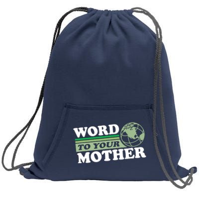 Word To Your Mother Earth Retro Save Planet Everyday Green Sweatshirt Cinch Pack Bag