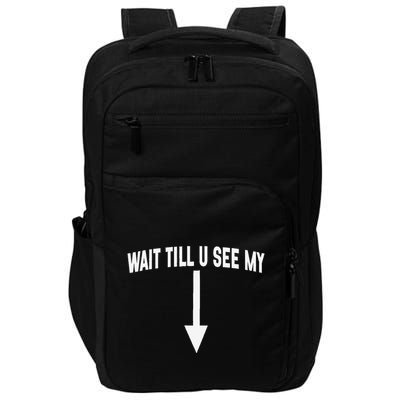 Wait Till You See My Funny Cleverly Designed Arrow Pointing Impact Tech Backpack