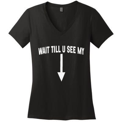 Wait Till You See My Funny Cleverly Designed Arrow Pointing Women's V-Neck T-Shirt