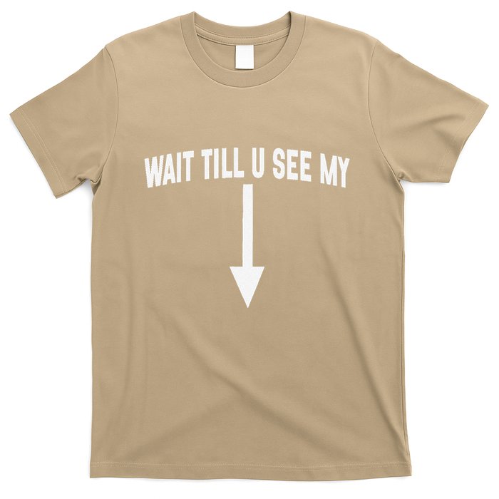 Wait Till You See My Funny Cleverly Designed Arrow Pointing T-Shirt