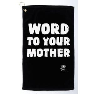 WORD TO YOUR MOTHER Mom Mama Rap Lyric Novelty 90s Hip Hop Platinum Collection Golf Towel