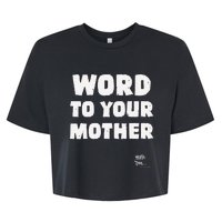 Word To Your Mother Mom Mama Rap Lyric Novelty 90s Hip Hop Bella+Canvas Jersey Crop Tee