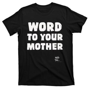 Word To Your Mother Mom Mama Rap Lyric Novelty 90s Hip Hop T-Shirt