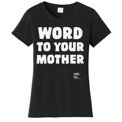 Word To Your Mother Mom Mama Rap Lyric Novelty 90s Hip Hop Women's T-Shirt