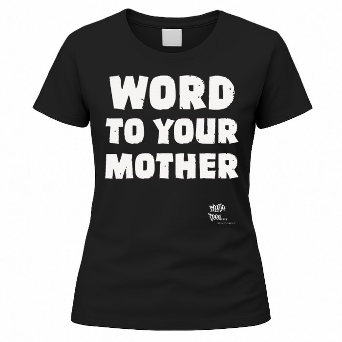 Word To Your Mother Mom Mama Rap Lyric Novelty 90s Hip Hop Women's T-Shirt