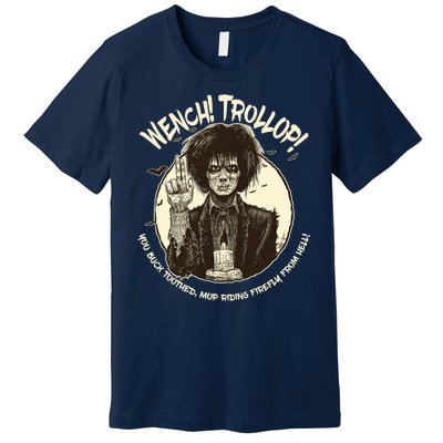 Wench Trollop You Buck Toothed Mop Riding Firefly From Hell Premium T-Shirt