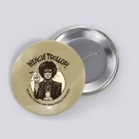 Wench Trollop You Buck Toothed Mop Riding Firefly From Hell Button
