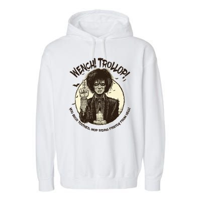 Wench Trollop You Buck Toothed Mop Riding Firefly From Hell Garment-Dyed Fleece Hoodie