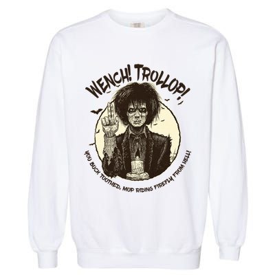 Wench Trollop You Buck Toothed Mop Riding Firefly From Hell Garment-Dyed Sweatshirt