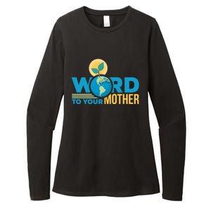 Word To Your Mother Climate Change Environtal Gift Womens CVC Long Sleeve Shirt