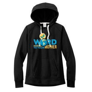 Word To Your Mother Climate Change Environtal Gift Women's Fleece Hoodie