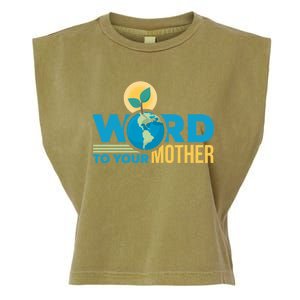 Word To Your Mother Climate Change Environtal Gift Garment-Dyed Women's Muscle Tee